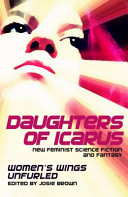 Daughters of Icarus : new feminist science fiction and fantasy /