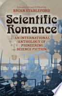 Scientific romance : an international anthology of pioneering science fiction /