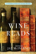 Wine reads : a literary anthology of wine writing /