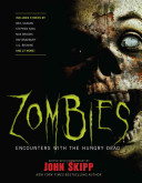Zombies : encounters with the hungry dead /
