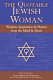 The quotable Jewish woman : wisdom, inspiration & humor from the mind and heart /