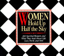 Women hold up half the sky : 285 spirited women and what they said about life, love, work, and men /