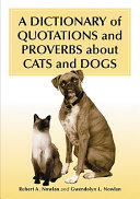 A Dictionary of quotations and proverbs about cats and dogs /