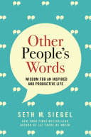 Other people's words : wisdom for an inspired and productive life /