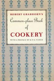 A Commonplace book of cookery : a collection of proverbs, anecdotes, opinions, and obscure facts on food, drink, cooks, cooking, dining, diners & dieters, dating from ancient times to the present /