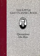The Little grey flannel book : quotations on men /