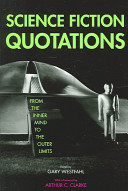 Science fiction quotations : from the inner mind to the outer limits /
