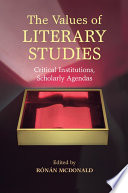 The values of literary studies : critical institutions, scholarly agendas /