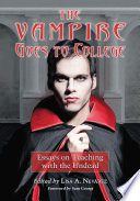 The Vampire Goes to College : Essays on Teaching With the Undead /