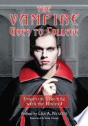 The vampire goes to college : essays on teaching with the undead /