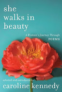 She walks in beauty : a woman's journey through poems /