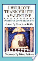 I wouldn't thank you for a valentine : poems for young feminists /