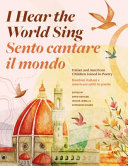 I hear the world sing = Sento cantare il mondo : Italian and American children joined in poetry = /