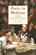 Poetry in medicine : an anthology of poems about doctors, patients, illness, and healing /