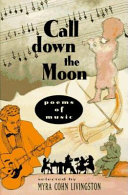 Call down the moon : poems of music /