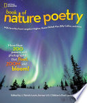 National Geographic book of nature poetry : more than 200 poems with photographs that float, zoom, and bloom! /