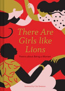 There are girls like lions : poems about being a woman /