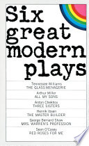 Six great modern plays : Chekhov, Ibsen, Shaw, O'Casey, Williams, Miller.