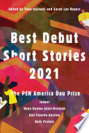 Best debut short stories 2021 : the PEN America Dau Prize /