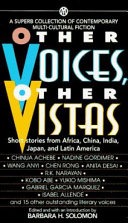 Other voices, other vistas : short stories from Africa, China, India, Japan, and Latin America /