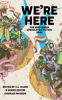 We're here : the best queer speculative fiction 2020 /