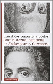 Lunáticos, amantes y poetas : doce historias inspiradas en Shakespeare y Cervantes /