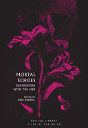 Mortal echoes : encounters with the end /
