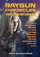 Raygun chronicles : space opera for a new age /