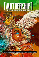 Mothership : tales from afrofuturism and beyond /