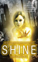 Shine : an anthology of near-future, optimistic science fiction /