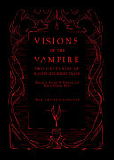 Visions of the vampire : two centuries of immortal tales /