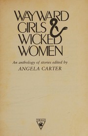 Wayward girls & wicked women : an anthology of stories /