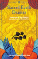 Sacred earth dramas : an anthology of winning plays from the 1990 competition of the Sacred Earth Drama Trust ; [foreword by Ted Hughes ; introduction by Toni Arthur ; the Sacred Earth Drama Trust].