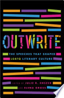 Outwrite : the speeches that shaped LGBTQ literary culture /