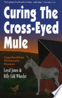Curing the cross-eyed mule : Appalachian mountain humor /