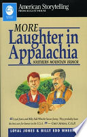 More laughter in Appalachia : southern mountain humor /