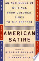American satire : an anthology of writings from Colonial times to the present /