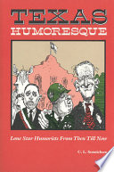 Texas humoresque : Lone Star humorists from then till now : an anthology /