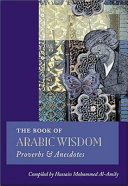 The book of Arabic wisdom : proverbs & anecdotes /