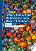 Literary Cultures and Medieval and Early Modern Childhoods /