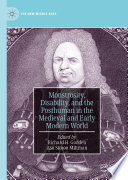 Monstrosity, Disability, and the Posthuman in the Medieval and Early Modern World /