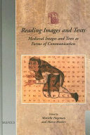 Reading images and texts : medieval images and texts as forms of communication ; papers from the Third Utrecht Symposium on Medieval Literacy, Utrecht, 7-9 December 2000 /