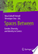 Spaces Between : Gender, Diversity, and Identity in Comics /