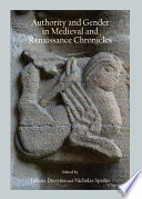 Authority and gender in Medieval and Renaissance chronicles /