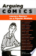 Arguing comics : literary masters on a popular medium /