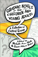 Graphic novels for children and young adults : a collection of critical essays /