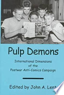 Pulp demons : international dimensions of the postwar anti-comics campaign /