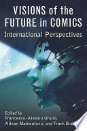 Visions of the future in comics : international perspectives /