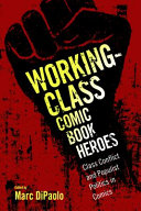 Working-class comic book heroes : class conflict and populist politics in comics /