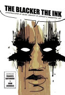 The blacker the ink : constructions of black identity in comics and sequential art /